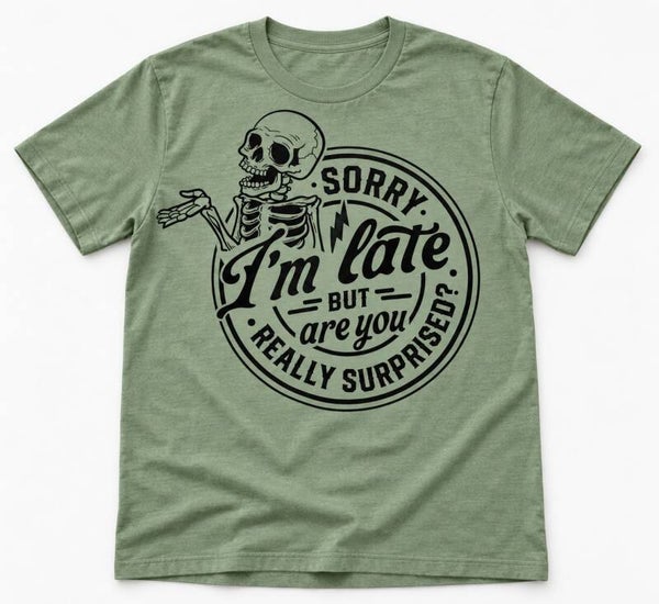 Sorry I’m Late Skeleton Tee