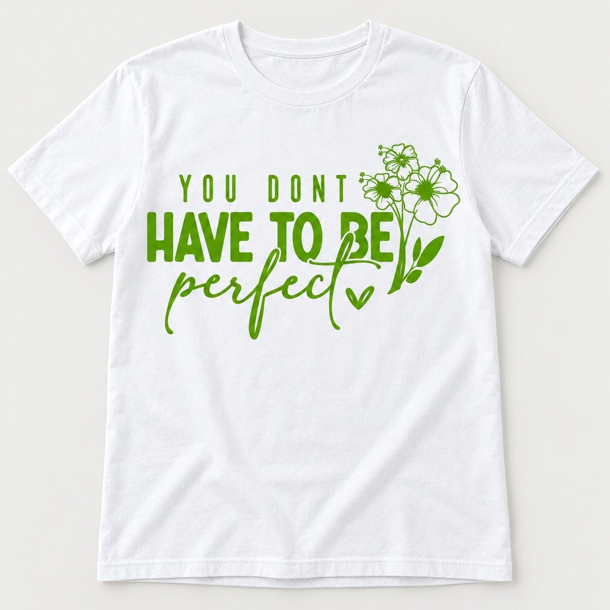 You Don’t Have to Be Perfect Floral Tee