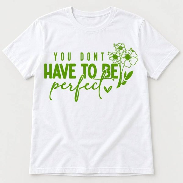 You Don’t Have to Be Perfect Floral Tee