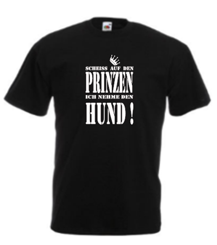 Scheiß auf den Prinzen ich nehme den Hund