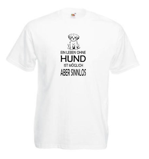 Ein Leben ohne Hund ist möglich aber sinnlos