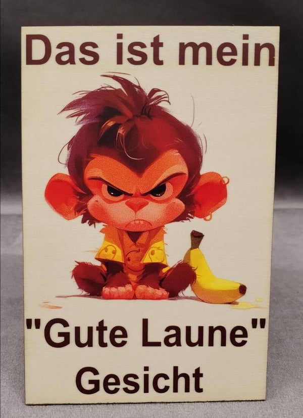 Das ist mein Gute Laune Gesicht