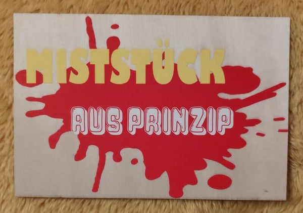 Miststück aus Prinzip