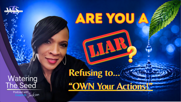 EP.37: Are You A Liar? Refusing To Own Your Actions