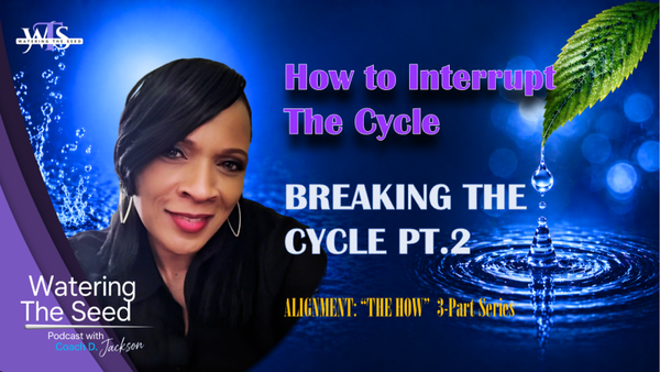 EP.35.2: Breaking the Cycle - How to Interrupt the Cycle (The How)