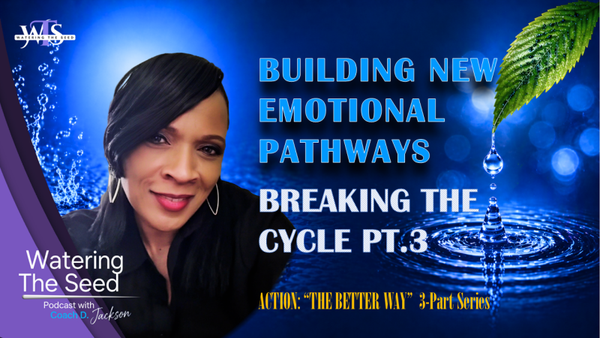 EP.35.3: Breaking The Cycle - Building An Emotional Pathway