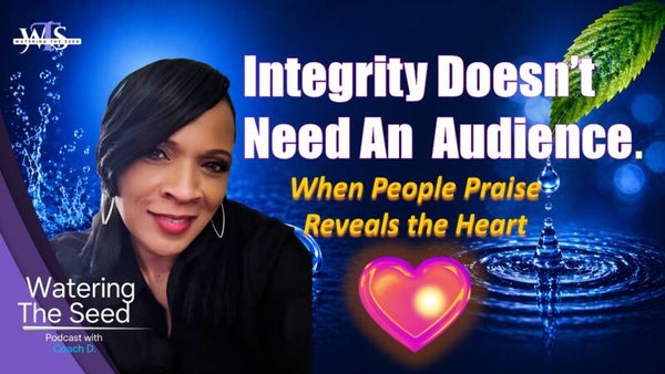 EP.33: Integrity Doesn't Need an Audience