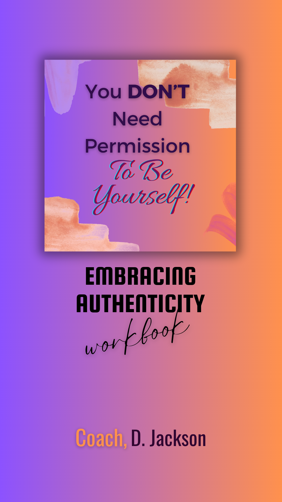 YOU DON'T NEED PERMISSION An Embracing Authenticity Companion Guide