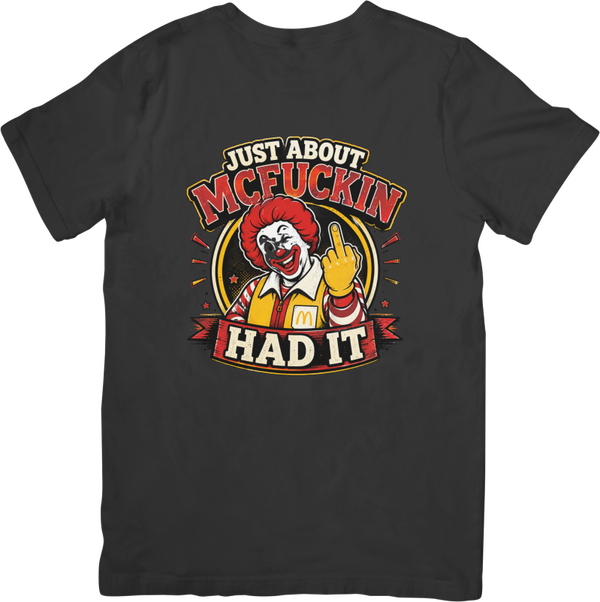 Fun/Humour 151 Just about McFuckin had it. Quality Cotton T-Shirt
