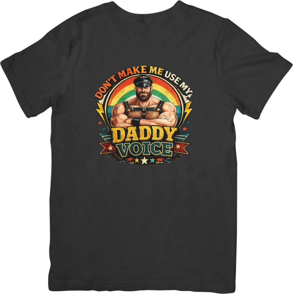 Fun/Humour 154 Don't you make me use my Daddy voice. Quality Cotton T-Shirt
