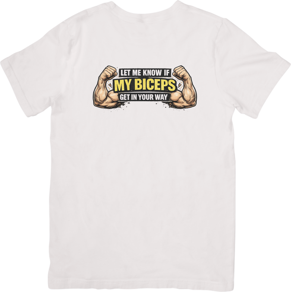 Fun/Humour 156 Let me know if my biceps get in the way. Quality Cotton T-Shirt