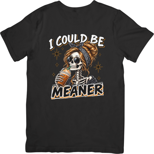 Fun/Humour 160 I could be meaner. Quality Cotton T-Shirt