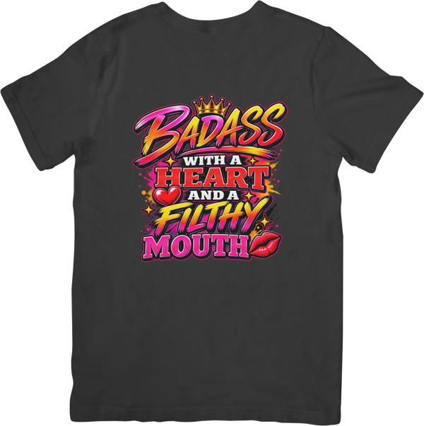 Fun/Humour 163 Badass with a heart and a filthy mouth. Quality Cotton T-Shirt