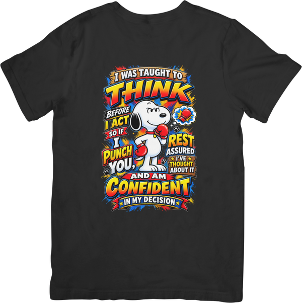 Fun/Humour 168 I was taught to think before i act. Quality Cotton T-Shirt
