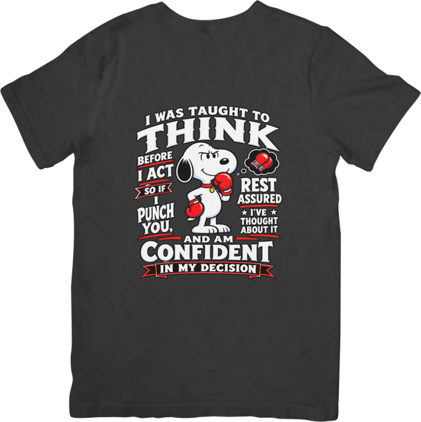 Fun/Humour 169 I was taught to think before i act. Quality Cotton T-Shirt