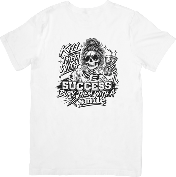 Fun/Humour 173 Kill them with success. Quality Cotton T-Shirt
