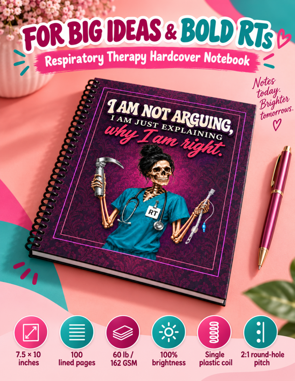 I’m Not Arguing Respiratory Therapy Hardcover Notebook