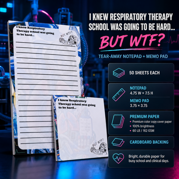 "I knew resuratory therapy was going to be hard.. but WTF?" Tear Away Notepad and Memo Pad