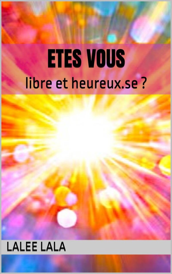 Etes vous libre et Heureux.Se ?