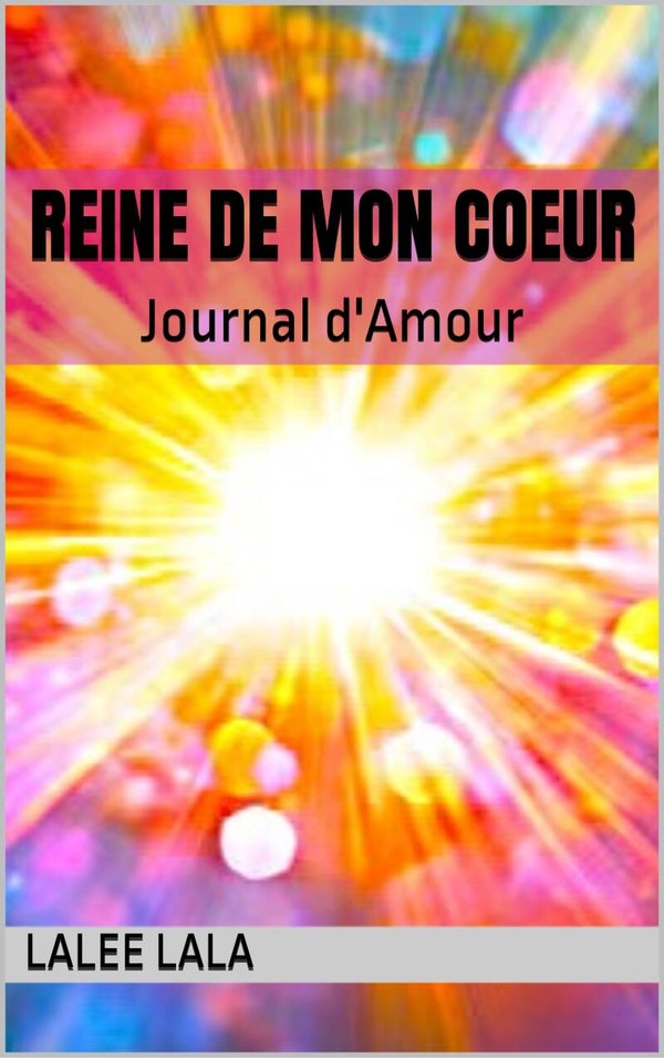 Reine de Mon Coeur - Le Journal d' Amour