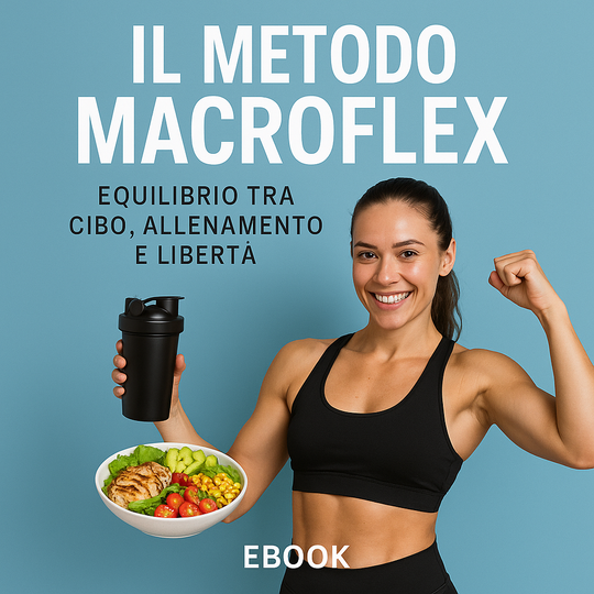 Il Metodo MacroFlex: Equilibrio tra Cibo, Allenamento e Libertà