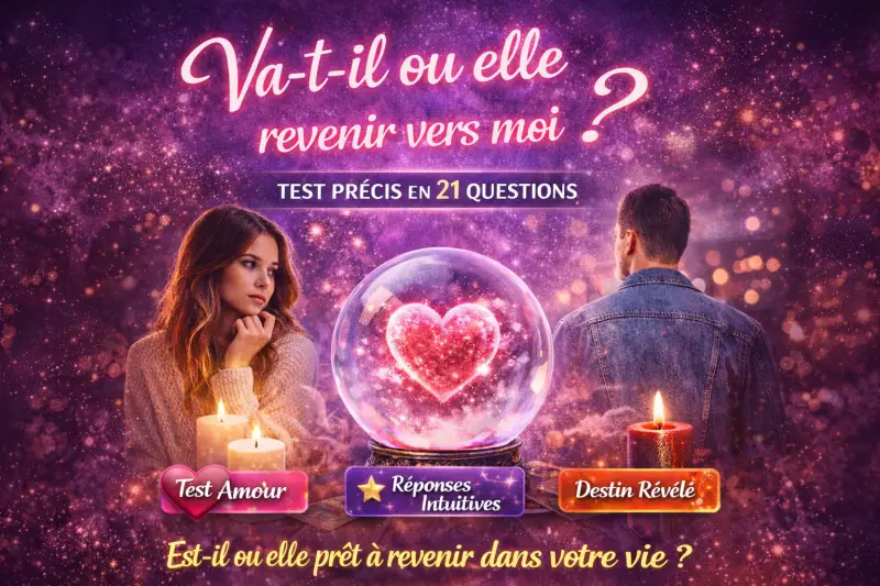 test va t il ou elle revenir vers moi 21 questions amour voyance