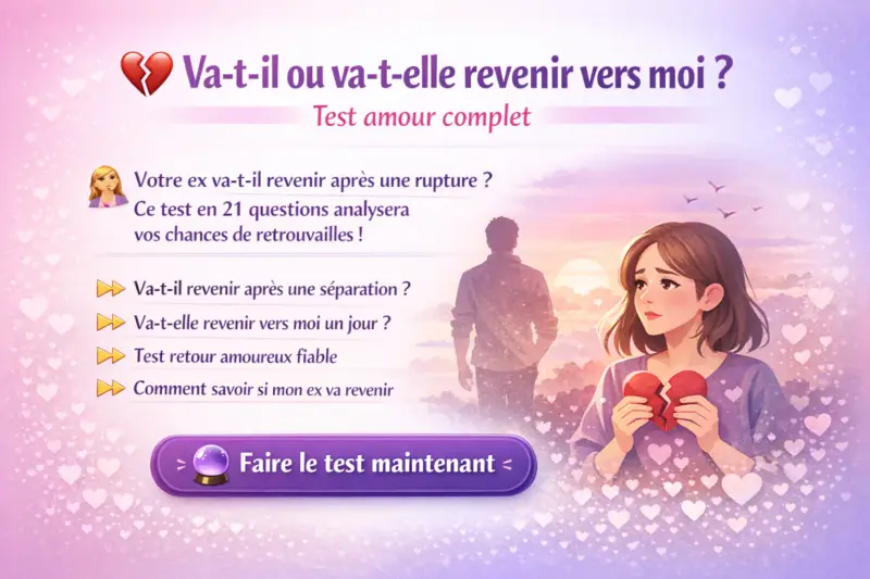 test amour va-t-il ou va-t-elle revenir vers moi