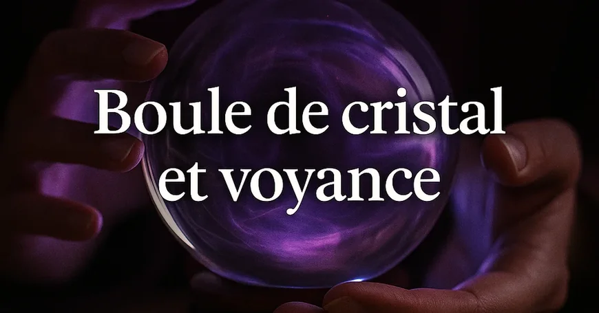 "Boule de cristal et voyance"