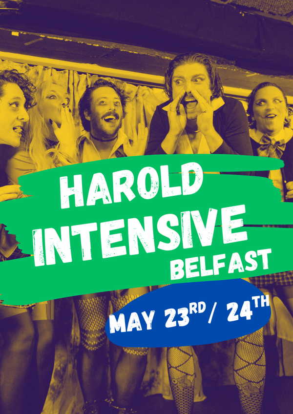 Harold Intensive - Belfast