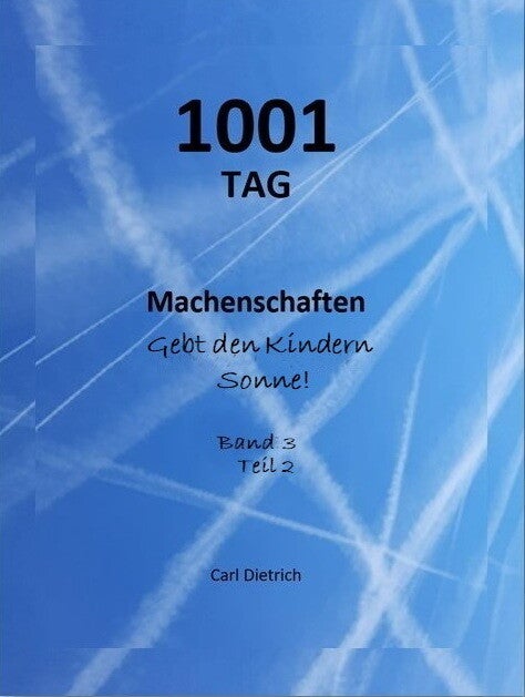 1001 TAG Machenschaften Gebt den Kindern Sonne! Bd2 Teil 2 Carl Dietrich