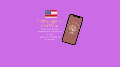 schwanger USA, Geburt USA, Kaiserschnitt USA, Hebammen, Geburtsvorbereitung deutsch, hochsensibel