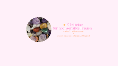 Edelsteine hochsensible Frauen Lithotherapie Erfahrungen Amethyst Wirkung Nervensystem Rosenquarz Herzchakra Mondstein Intuition Zyklus Bergkristall Klarheit Verstärkung Aventurin Vertrauen Gelassenheit Edelsteine Rituale