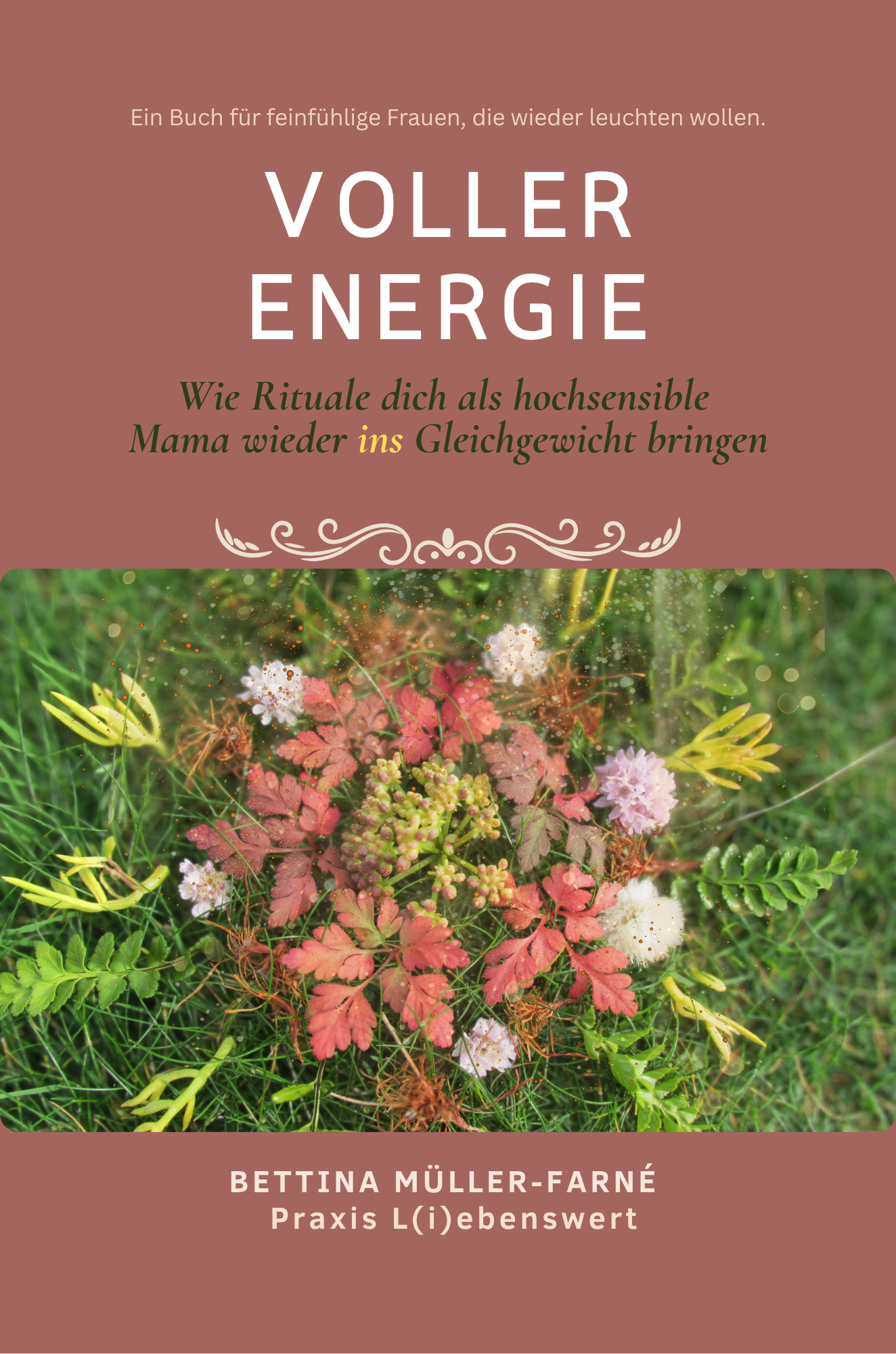Hochsensible Mütter mit Ritualen und Selbstfürsorge stärken. Das Buch "Voller Energie" unterstützt sensible Frauen im Alltag und wichtigen Übergangsphasen