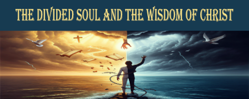 James 1:5-8: The Divided Soul and the Wisdom of Christ
