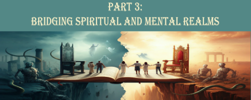 Part 3: Bridging Spiritual and Mental Realms