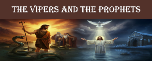 Matthew 3:7-17 The Vipers and The Prophets