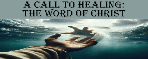 A Call to Healing: The Word of Christ