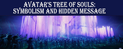 Avatar's Tree of Souls: Symbolism and Hidden Message