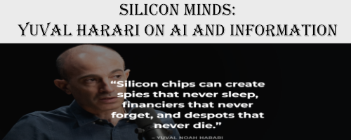 Silicon Minds: Yuval Harari on AI and Information