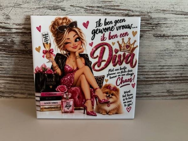 Tegeltje Ik ben geen vrouw ik ben een Diva