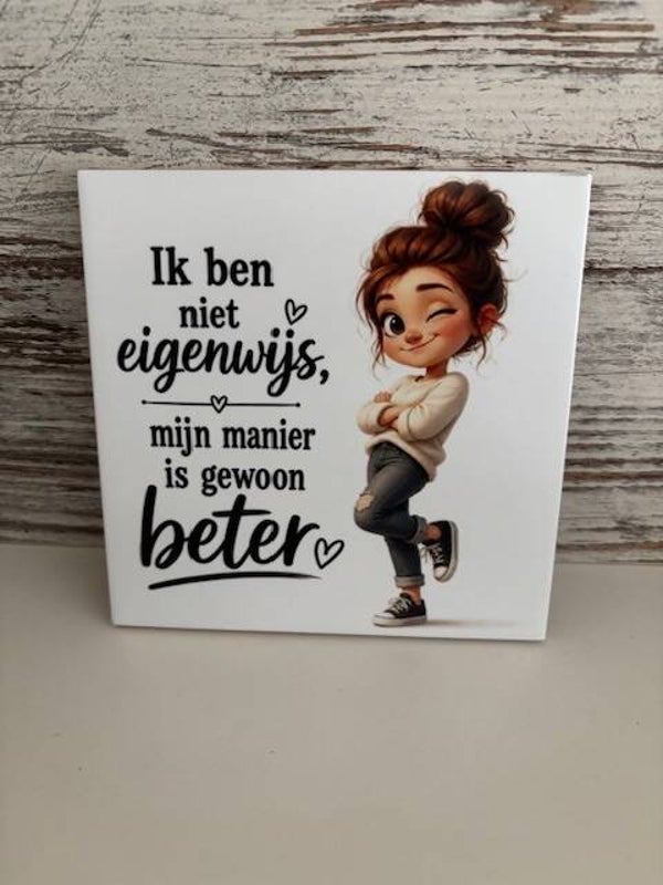 Tegeltje Ik ben niet eigenwijs