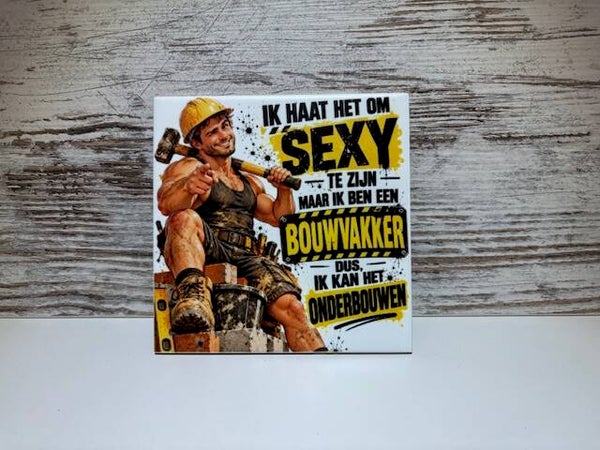 Tegeltje Ik haat het om sexy te zijn
