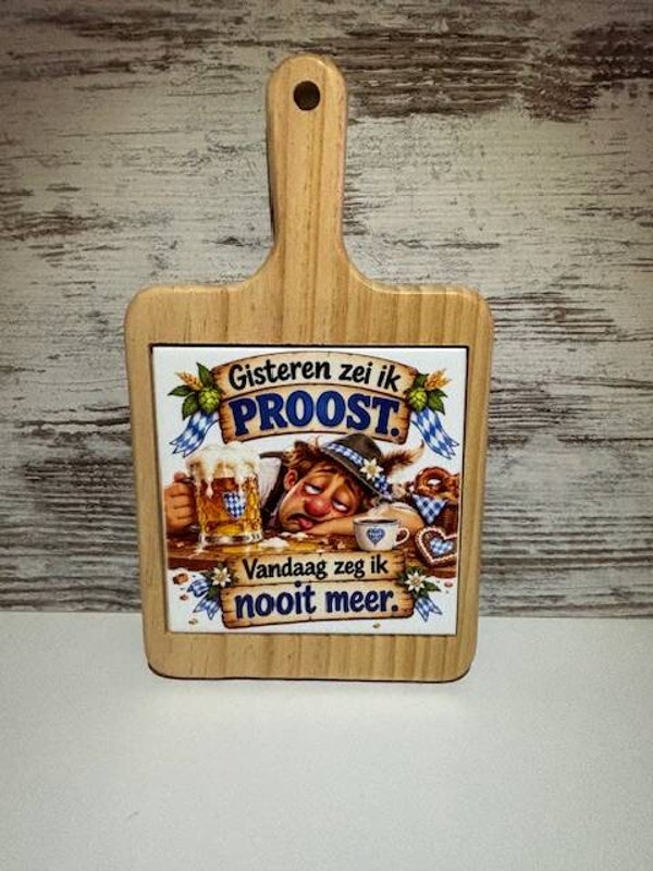 Plankje groot met tegeltje Gister zei ik proost