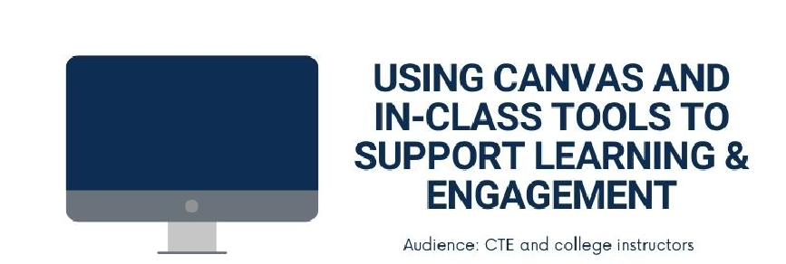 Monitor graphic displaying ‘Using Canvas and in-class tools to support learning and engagement.’ Click to view Canva infographic for CTE and college instructors