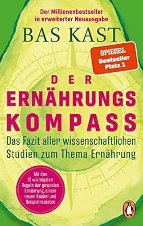 Der Ernährungskompass: Das Fazit aller wissenschaftlichen Studien zum Thema Ernährung. Kindle Ausgabe