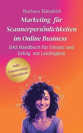 Marketing für Scannerpersönlichkeiten im Online-Business: Strategien und Tipps, um vielseitige Talente gezielt einzusetzen und erfolgreich zu vermarkten. Taschenbuch – 5. Dezember 2023