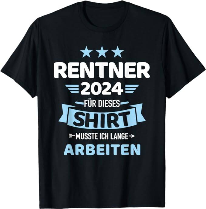 Rentner T-Shirt 2024 - 2025 - Rentner 2024 - 2025 für dieses musste ich lange arbeiten Rente T-Shirt