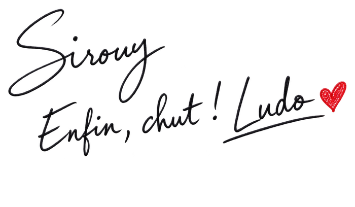 Signature manuscrite : Sirouy, enfin chut ! Ludo