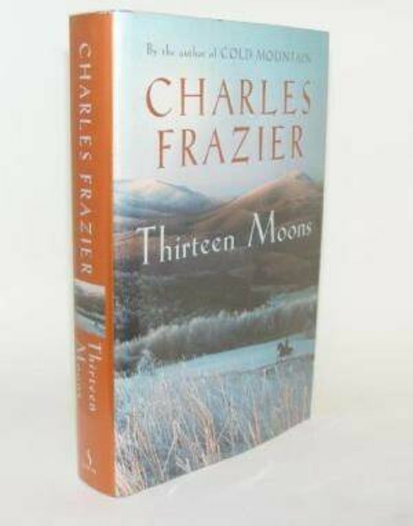 Charles Frazier - Thirteen Moons