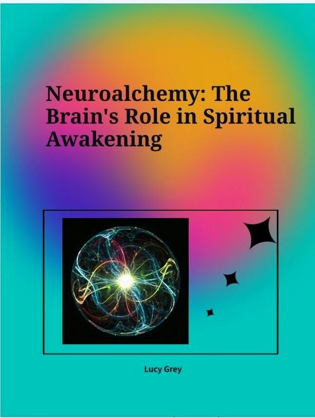 Neuro-Alchemy: The Brain’s Role in Spiritual Awakening